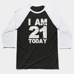 I am 21 Today | Funny 21st Birthday turning 21 years old Baseball T-Shirt